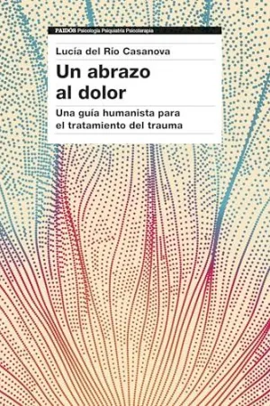 Portada del libro Un abrazo al dolor