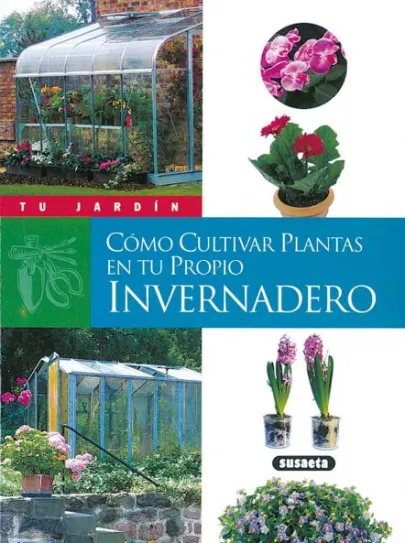 Portada Cómo cultivar plantas en tu propio invernadero