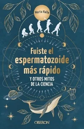 Portada del libro Fuiste el espermatozoide más rápido y otros mitos de la ciencia
