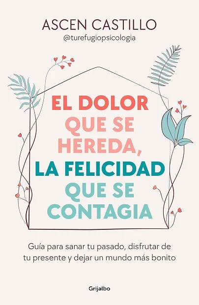 Portada del libro El dolor que se hereda, la felicidad que se contagia