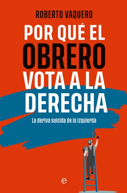 Portada del libro Por qué el obrero vota a la derecha
