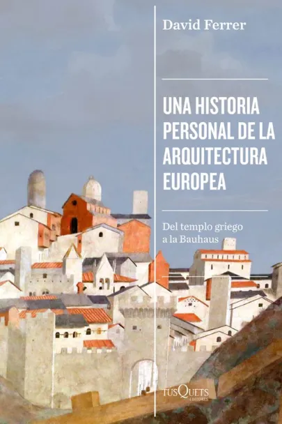 Portada del libro Una historia personal de la arquitectura europea: del templo griego a la Bauhaus