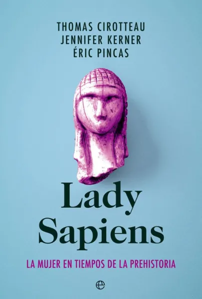 Portada del libro Lady Sapiens: la mujer en tiempos de la prehistoria