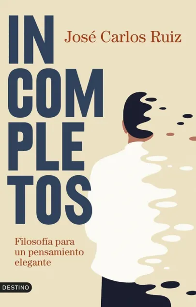 Portada del libro Incompletos: filosofía para un pensamiento elegante