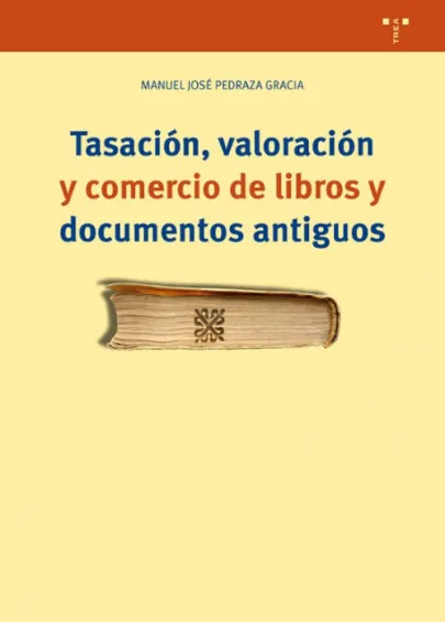 Portada del libro Tasación, valoración y comercio de libros y documentos antiguos