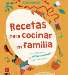 Portada Recetas para cocinar en familia: ¡un conjunto de platos sazonados con diversión!