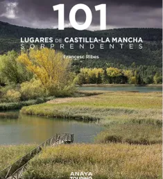 Portada del libro 101 Lugares de Castilla-La Mancha sorprendentes