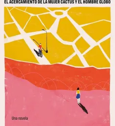 Portada del libro El acercamiento de la mujer cactus y el hombre globo