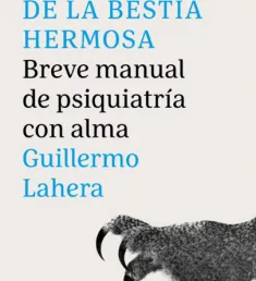 Portada del libro Las palabras de la bestia hermosa: breve manual de psiquiatría con alma