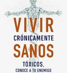 Portada del libro Vivir crónicamente sanos: tóxicos, conoce a tu enemigo
