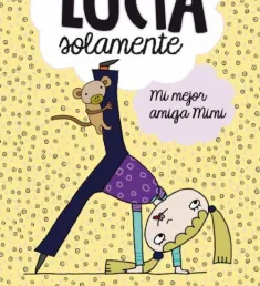 Portada del libro Mi mejor amiga Mimi. (Lucía solamente, 2)