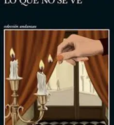 Portada del libro Lo que no se ve
