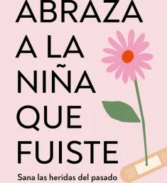 Portada del libro Abraza a la niña que fuiste