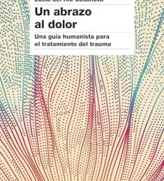 Portada del libro Un abrazo al dolor
