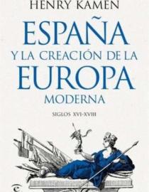 Portada del libro España y la creación de la Europa moderna: siglos XVI-XVII