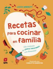 Portada Recetas para cocinar en familia: ¡un conjunto de platos sazonados con diversión! 