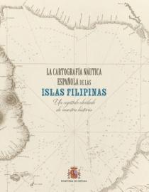 Portada La cartografía naútica española de las Islas Filipinas: un capítulo olvidado de nuestra historia