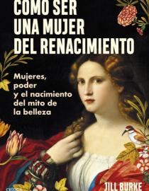 Portada Cómo ser una mujer del renacimiento