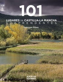 Portada del libro 101 Lugares de Castilla-La Mancha sorprendentes