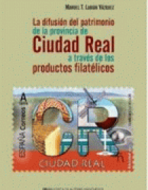 portada del libro La difusión del patrimonio de la provincia de Ciudad Real a través de los productos filatélicos
