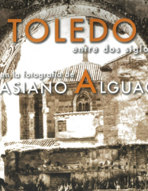 Portada del libro Toledo entre dos siglos en la fotografía de Casiano Alguacil 1832-1914