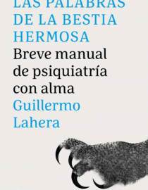 Portada del libro Las palabras de la bestia hermosa: breve manual de psiquiatría con alma 