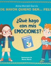 Portada del libro De mayor quiero ser… feliz: ¿Qué hago con mis emociones?