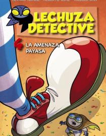 Portada del libro La amenaza payasa (Lechuza detective, 4)